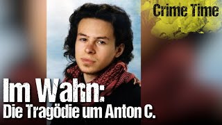 Im Wahn: Die Tragödie um Anton C. | Crime Time (TRUE CRIME; Echte Kriminalfälle)
