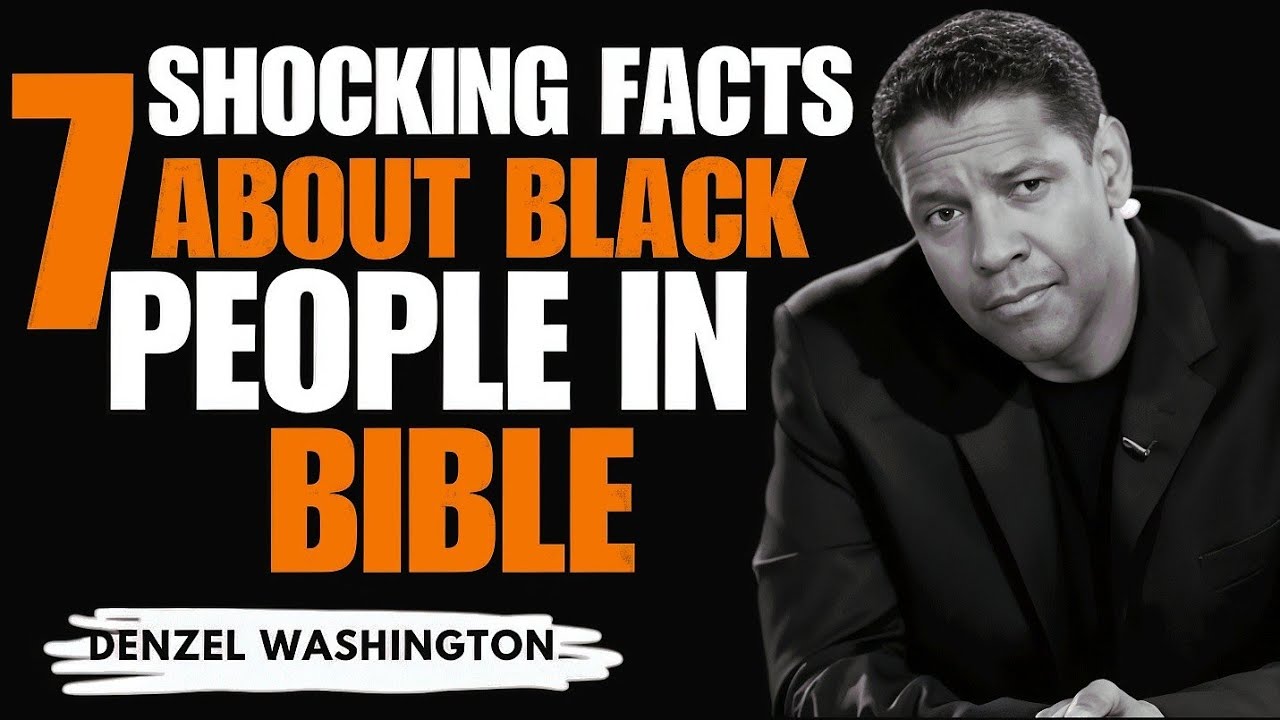 7 SHOCKING FACTS ABOUT BLACK PEOPLE IN BIBLE THEY WON'T TELL YOU -DENZEL WASHINGTON MOTIVATION SPEEC