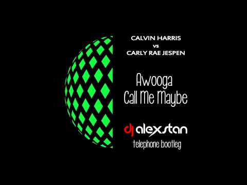 Calvin Harris vs Carly Rae Jaspen - Awooga Call Me Maybe (Alex Stan Extended Call Bootleg)