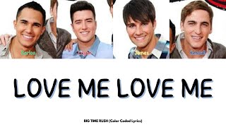 Big Time Rush - Love Me Love Me (Color Coded Lyrics)