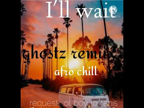 I'll wait remix 2022 (Ol Boy Lo Fanis)