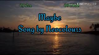Maybe    Song by Neocolours With Lyrics