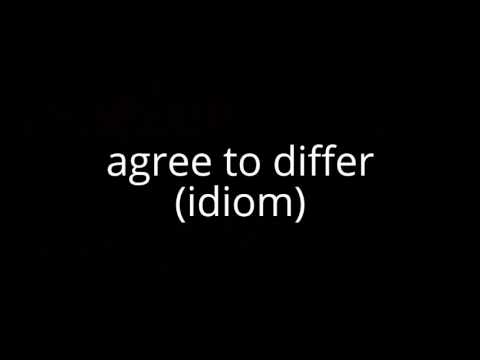 agree to differ (idiom)