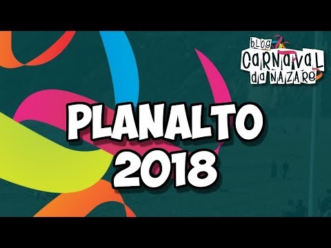 Planalto 2018 - Carnaval da Nazaré