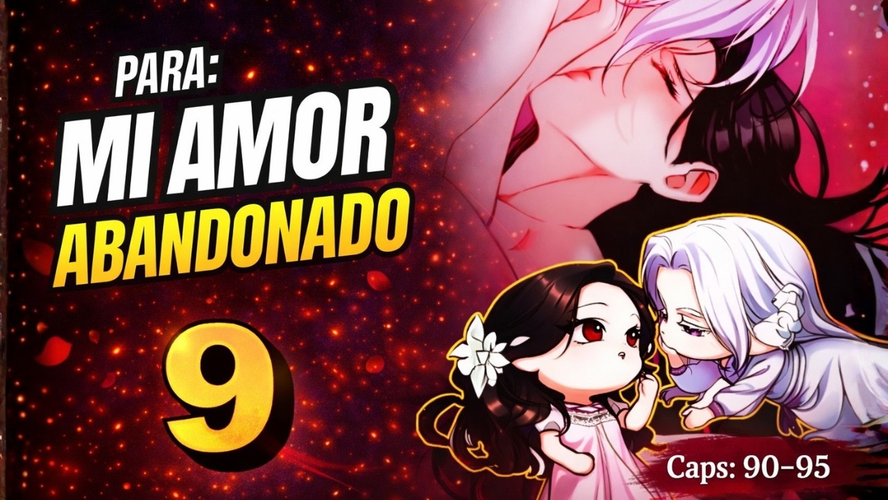 9💔Para Mi amor Abandonado - FINAL DE TEMPORADA | QUE VIVA EL AMOR - Resumen manhwa