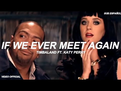 Timbaland  ft. Katy Perry - If We Ever Meet Again (Sub Español) Video Official