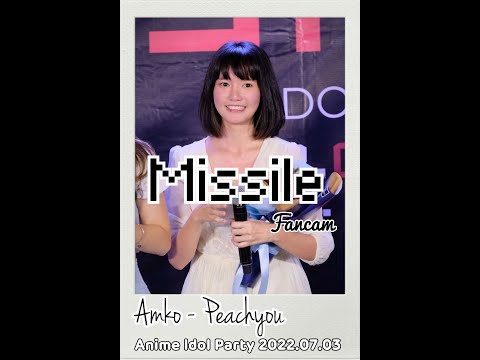 2022 07 03 Peachyou Missile Amko Fancam Focus
