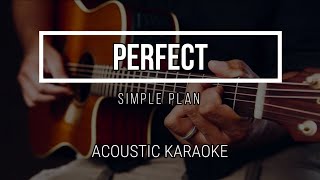 Perfect - Simple Plan ( Acoustic Karaoke ) Instrumental