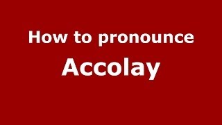 How to pronounce Accolay