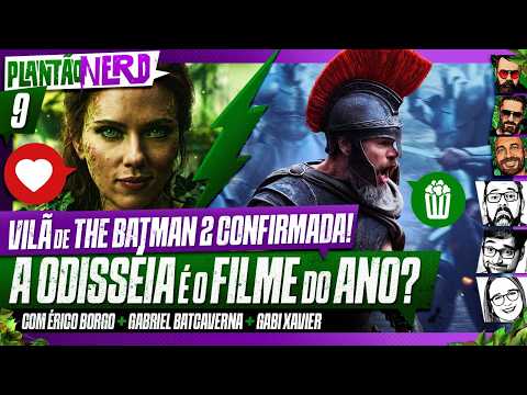 A ODISSÉIA É O FILME DO ANO? + ADAPTAÇÕES LIVE-ACTION + NOVA VILÃ EM THE BATMAN – Plantão Nerd. #009