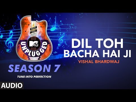DIL TOH BACHA HAI JI UNPLUGGED Full Audio | MTV Unplugged Season 7 | Vishal Bhardwaj