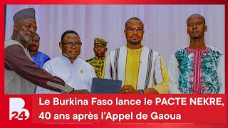 Le Burkina Faso lance le PACTE NEKRE, 40 ans après l’Appel de Gaoua