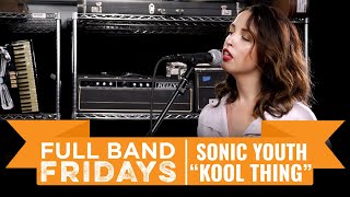 &quot;Kool Thing&quot; Sonic Youth | CME Full Band Fridays