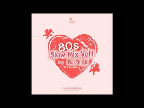 80s Slow Mix Vol1 by DJ Erick El Cuscatleco IR