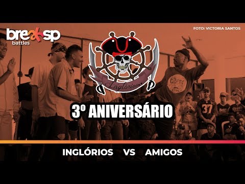 Inglórios vs Amigos - 3º Aniversário Inglórios - BreakSP Battles