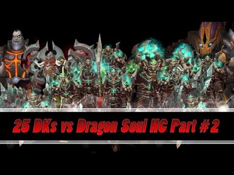 25 DKs vs Dragon Soul HEROIC (8/8) # Worldfirst # - Raegwyn PoV - part 2
