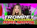 DJ ANGLING DARMA TJAP BEDIL X DJ TROMPET VIRAL MIDEL NROTOK X DJ BATTLE NULUP POL