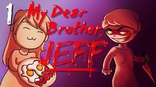 Let's Play My Dear Brother Jeff ►F*CK YOU JEFF | #1
