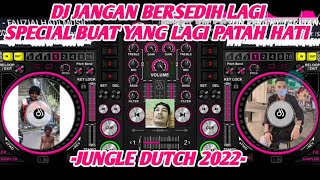 Download lagu DJ JANGAN BERSEDIH LAGI !!! SPECIAL BUAT YANG LAGI PATAH HATI !!! | JUNGLE DUTCH FULL BASS 2022. mp3