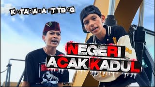 Download lagu Negeri Acak Kadul | Kata Baba FT Tbag mp3