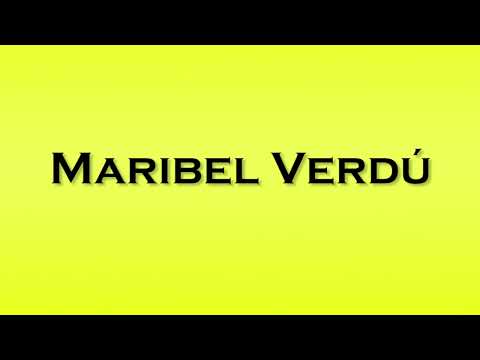 Pronunciation of Maribel Verdu