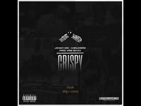 N BAJOZERO, JOHNNY DOC - CRISPY (PROD. WIRE BOYZZ)[VIDEO LYRIC]