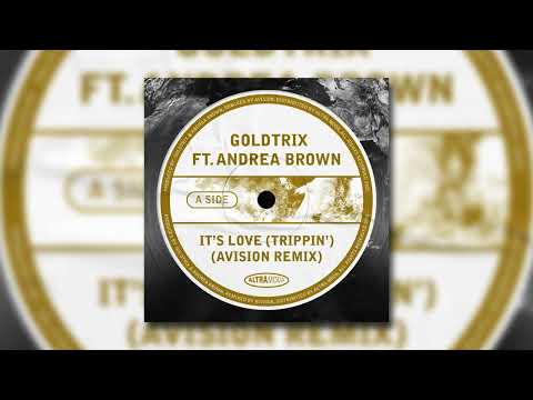 ⁠Goldtrix ft. Andrea Brown - It’s Love (Trippin’) (Avision Remix)