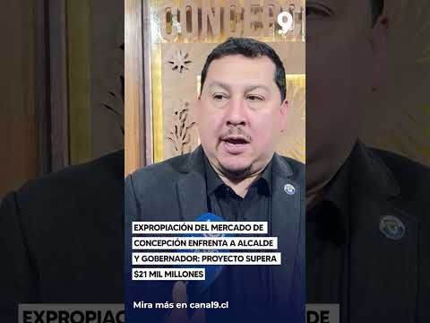 Expropiación del Mercado de Concepción enfrenta a alcalde y gobernador    proyecto supera $21 mil mi