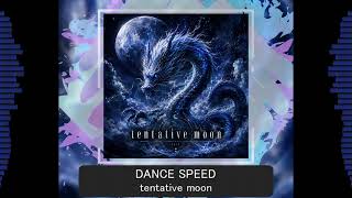 【DANCE SPEED】tentative moon / G4zan