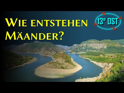Wie entstehen Mäander?