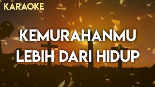 Download lagu KEMURAHANMU LEBIH DARI HIDUP KARAOKE-Verse Karaoke Rohani Kristen mp3