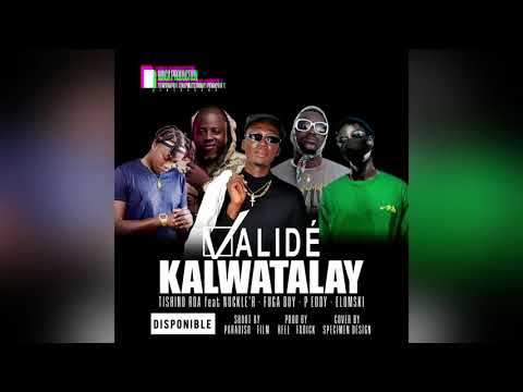 TISHINO R.O.A feat NUCKLE’R feat FUGA BOY feat P. EDDY feat ELOMSKI - KALWATALAY VALIDÉ
