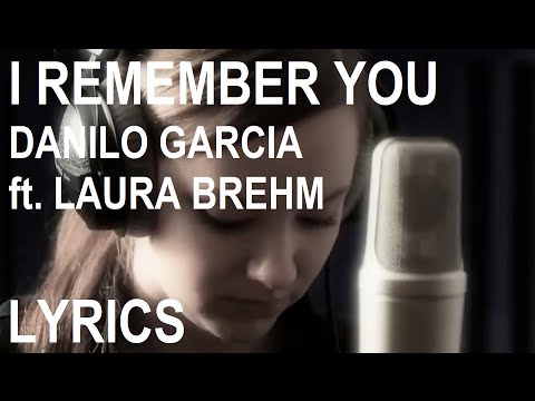 [Lyrics] Danilo Garcia ft. Laura Brehm - I Remember You
