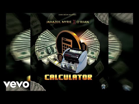 Jahazeil Myrie, O'riian - Calculator (Official Audio)
