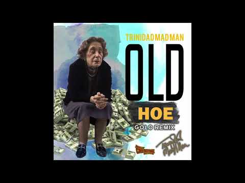 TRINIDAD MAD MAN - OLD HOE (GOLO REMIX)2022