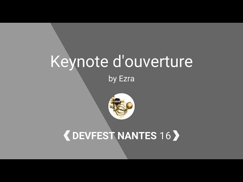 [DevFest Nantes 2016] Keynote d'ouverture / Opening keynote