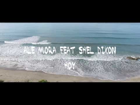 Ale Mora - Hoy feat Shel Dixon