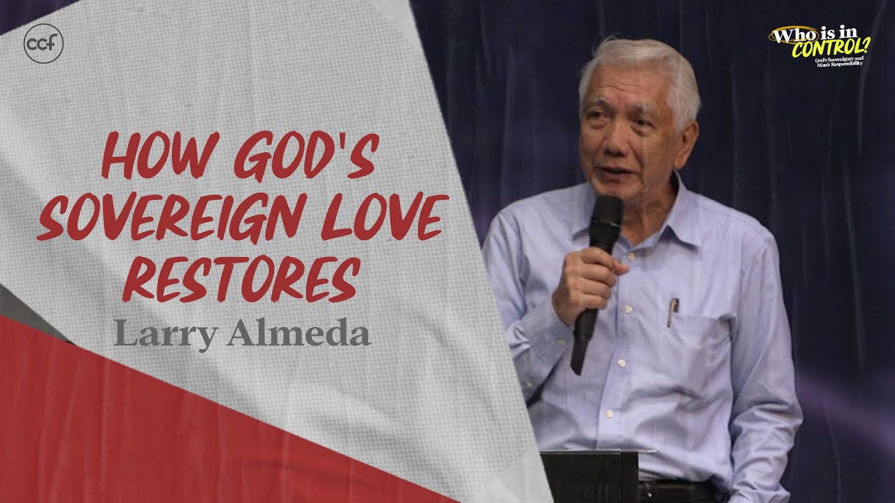 How God's Sovereign Love Restores | Larry Almeda