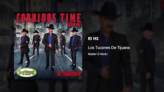 El H2 - Los Tucanes De Tijuana (Audio Oficial)