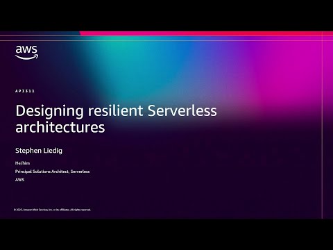 AWS re:Invent 2025 - Designing resilient Serverless Applications (API311)