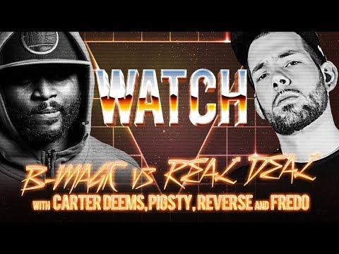 WATCH: B-MAGIC vs REAL DEAL with CARTER DEEMS, PIGSTY, REVERSE LIVE and FREDO