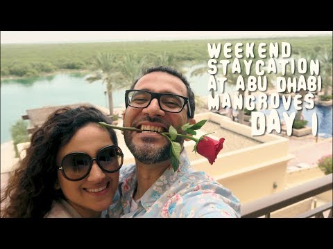 Our STAYCATION By the Mangroves #InAbuDhabi Day 1