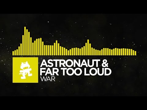 [Electro] - Astronaut & Far Too Loud - War [Monstercat Release]