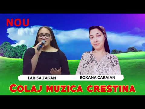 LARISA ZAGAN ❌ ROXANA CARAIAN ❌ COLAJ MUZICA CRESTINA 2021
