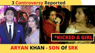 3 Controversy OF ARYAN KHAN; MMS Leaked; Kicked a GIRL; Made a GIRL pregnant at age of 15, NEWS