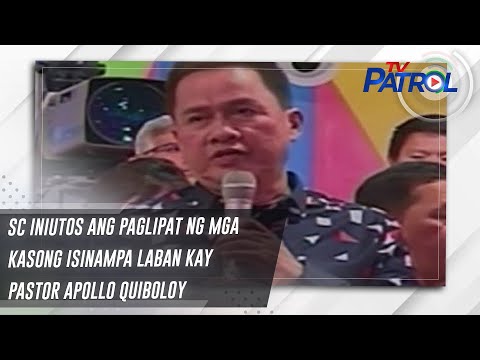 SC iniutos ang paglipat ng mga kasong isinampa laban kay Pastor Apollo Quiboloy TV Patrol