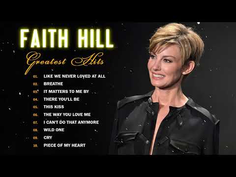 Faith Hill Greatest Hits Full Album - Faith Hill Top Hits - Faith Hill Best Love Songs