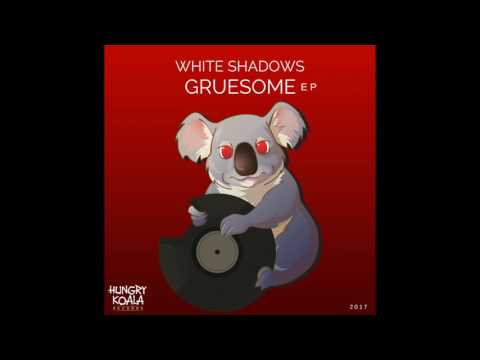 White Shadows - Gruesome (Original Mix)