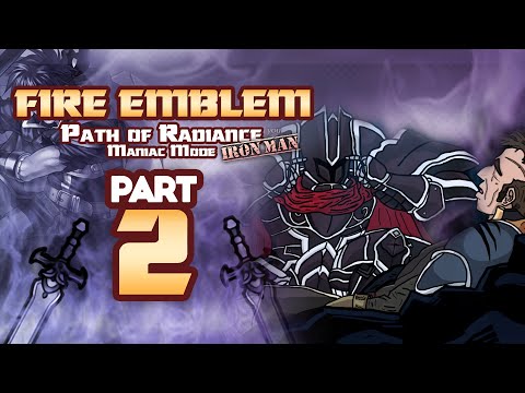 Part 2: Fire Emblem Path of Radiance, Maniac Mode, Ironman Stream - "Think Greil, Think"