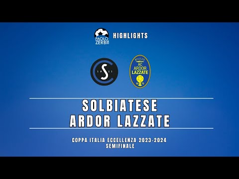 [HIGHLIGHTS] Coppa Italia Eccellenza Semifinali 23/24 - Solbiatese - Ardor Lazzate